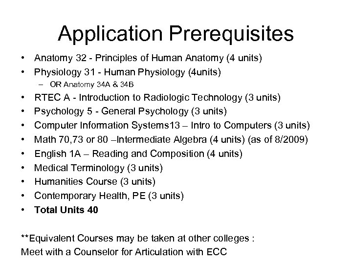 Application Prerequisites • Anatomy 32 - Principles of Human Anatomy (4 units) • Physiology