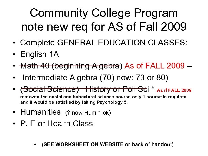 Community College Program note new req for AS of Fall 2009 • • •