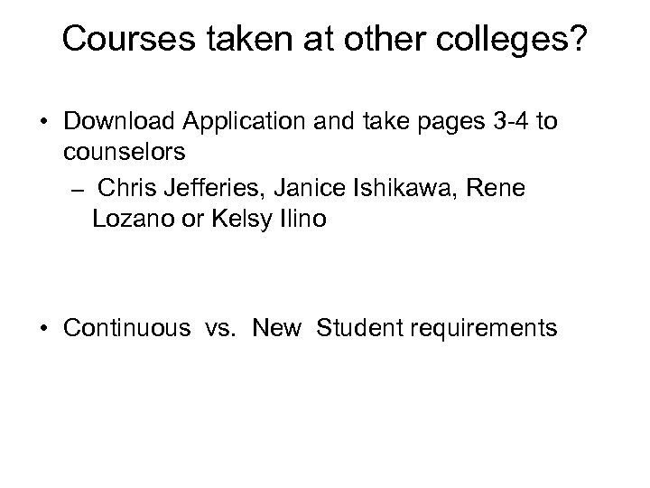 Courses taken at other colleges? • Download Application and take pages 3 -4 to