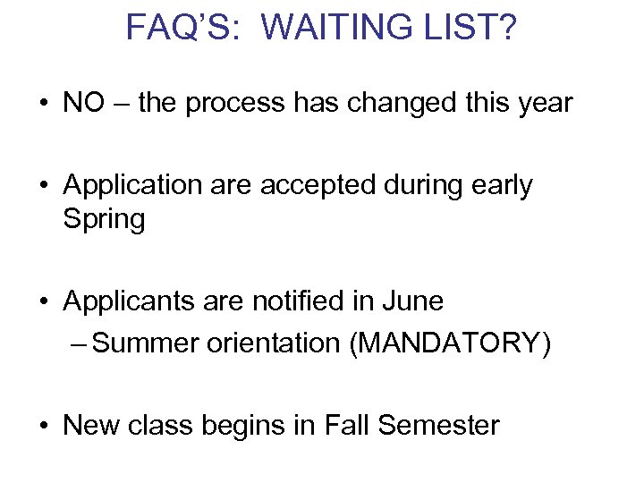 FAQ’S: WAITING LIST? • NO – the process has changed this year • Application