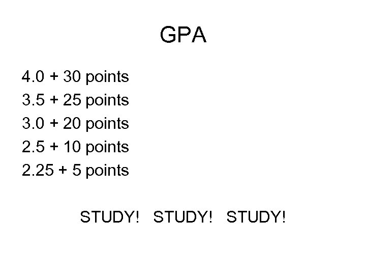 GPA 4. 0 + 30 points 3. 5 + 25 points 3. 0 +