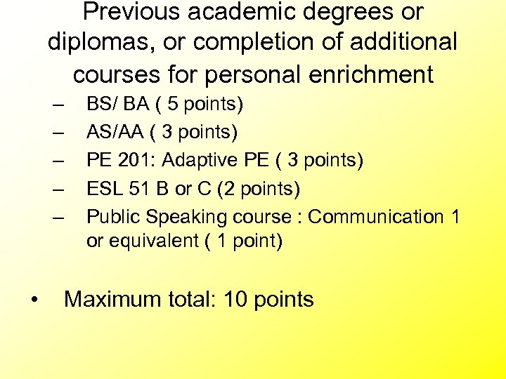 Previous academic degrees or diplomas, or completion of additional courses for personal enrichment –