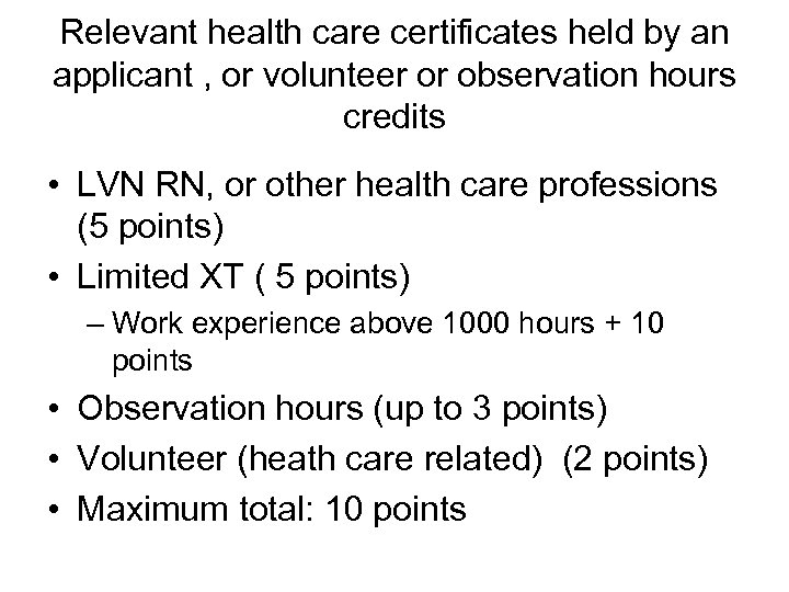 Relevant health care certificates held by an applicant , or volunteer or observation hours