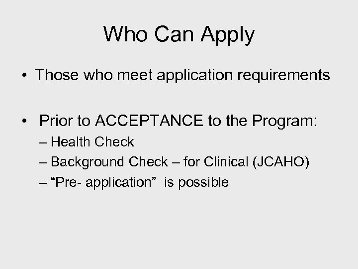 Who Can Apply • Those who meet application requirements • Prior to ACCEPTANCE to