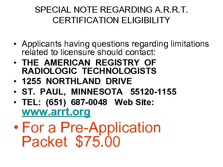 SPECIAL NOTE REGARDING A. R. R. T. CERTIFICATION ELIGIBILITY • Applicants having questions regarding