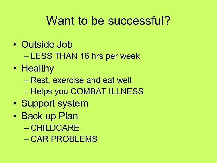 Want to be successful? • Outside Job – LESS THAN 16 hrs per week