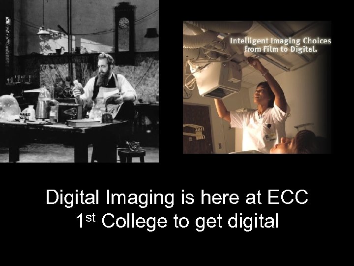 Digital Imaging is here at ECC 1 st College to get digital 