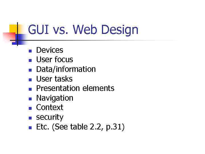 GUI vs. Web Design n n n n Devices User focus Data/information User tasks