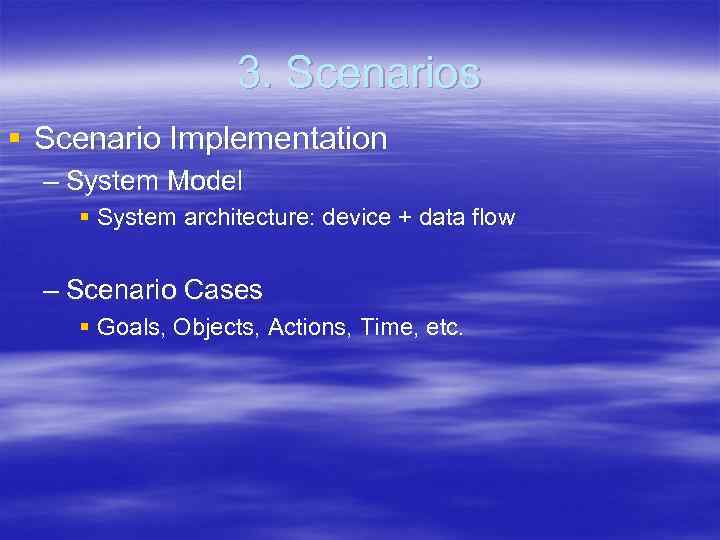 3. Scenarios § Scenario Implementation – System Model § System architecture: device + data