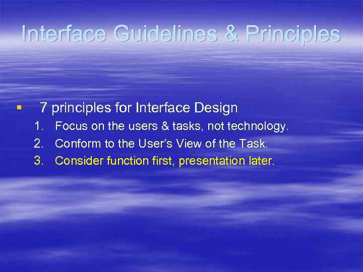 Interface Guidelines & Principles § 7 principles for Interface Design 1. 2. 3. Focus