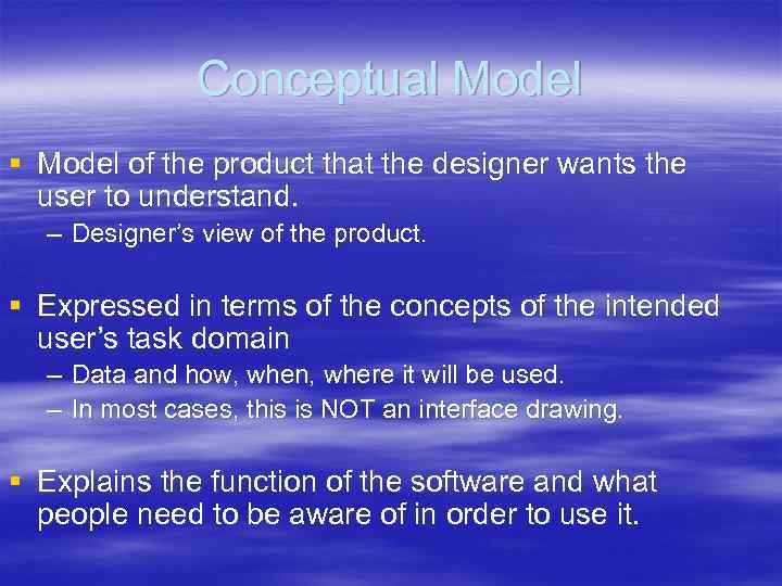 Conceptual Model § Model of the product that the designer wants the user to