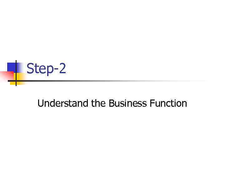 Step-2 Understand the Business Function 
