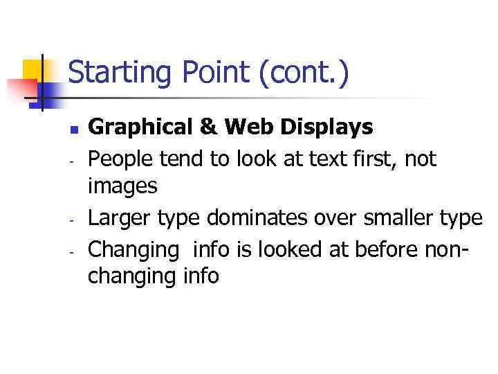 Starting Point (cont. ) n - - Graphical & Web Displays People tend to