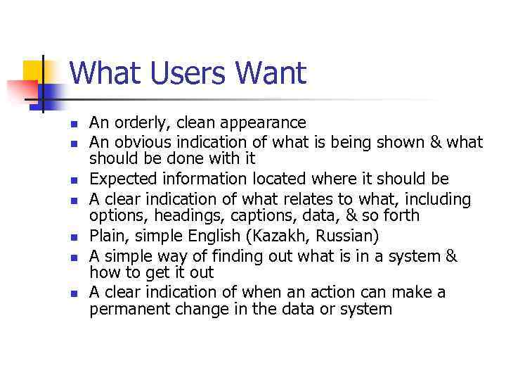 What Users Want n n n n An orderly, clean appearance An obvious indication