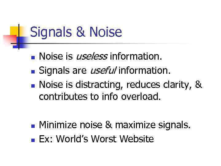 Signals & Noise n n n Noise is useless information. Signals are useful information.