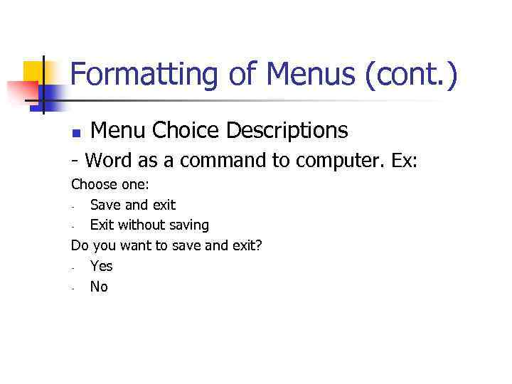 Formatting of Menus (cont. ) n Menu Choice Descriptions - Word as a command