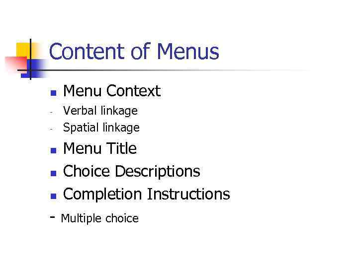 Content of Menus n - Menu Context Verbal linkage Spatial linkage n Menu Title