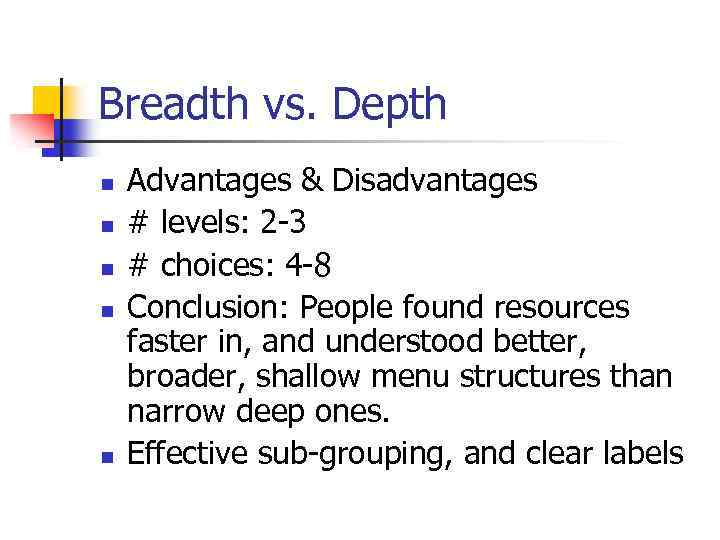 Breadth vs. Depth n n n Advantages & Disadvantages # levels: 2 -3 #