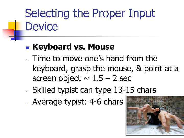 Selecting the Proper Input Device n - - Keyboard vs. Mouse Time to move