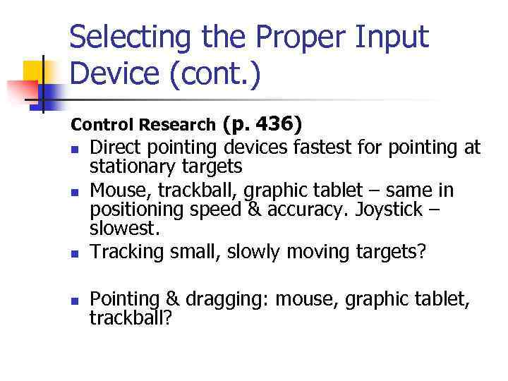 Selecting the Proper Input Device (cont. ) Control Research (p. 436) n n Direct