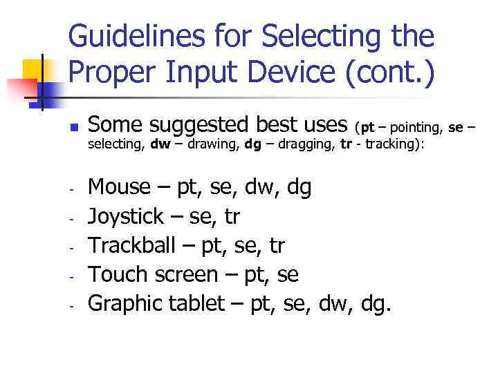 Guidelines for Selecting the Proper Input Device (cont. ) n - Some suggested best