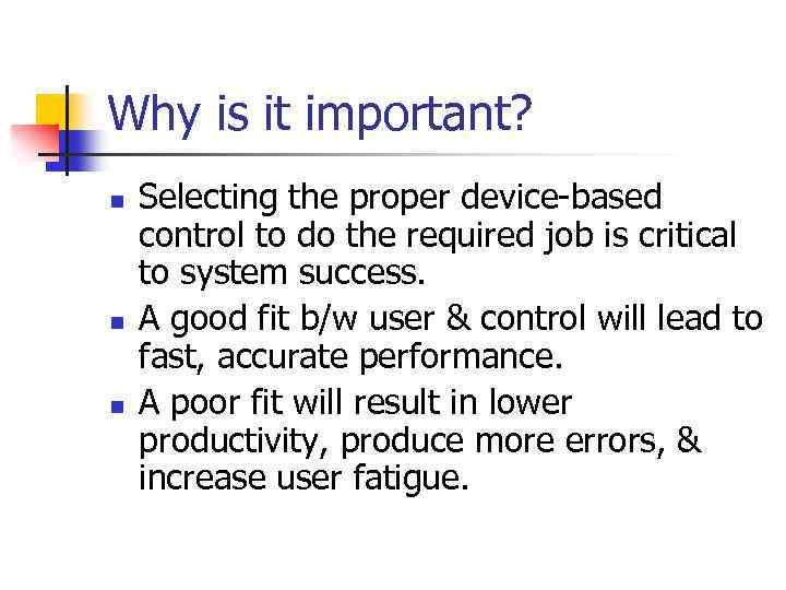 Why is it important? n n n Selecting the proper device-based control to do