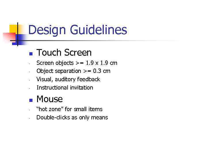 Design Guidelines n Touch Screen - Screen objects >= 1. 9 x 1. 9