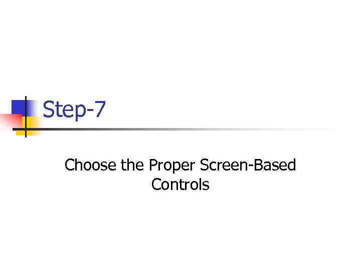 Step-7 Choose the Proper Screen-Based Controls 