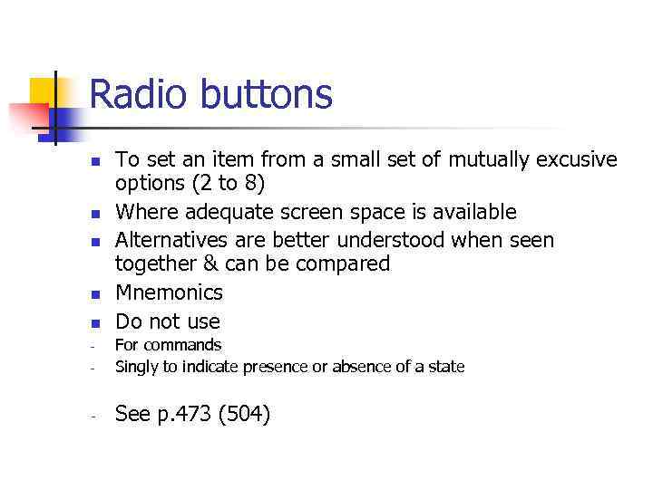 Radio buttons n n n To set an item from a small set of