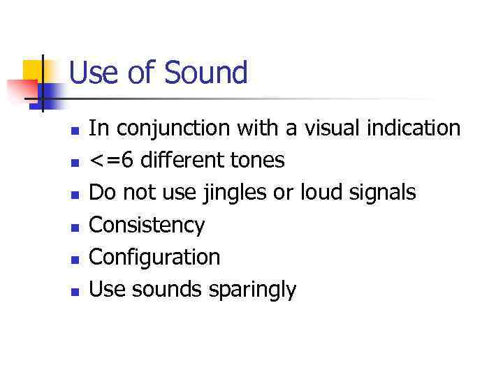 Use of Sound n n n In conjunction with a visual indication <=6 different