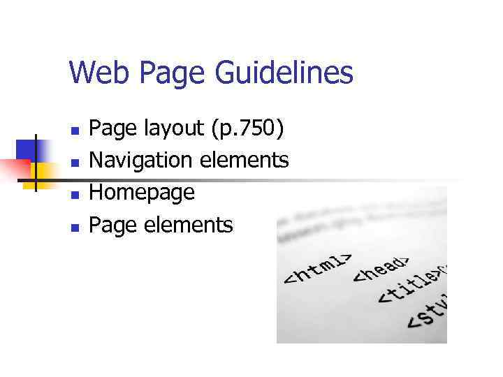 Web Page Guidelines n n Page layout (p. 750) Navigation elements Homepage Page elements