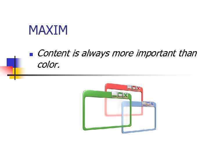 MAXIM n Content is always more important than color. 