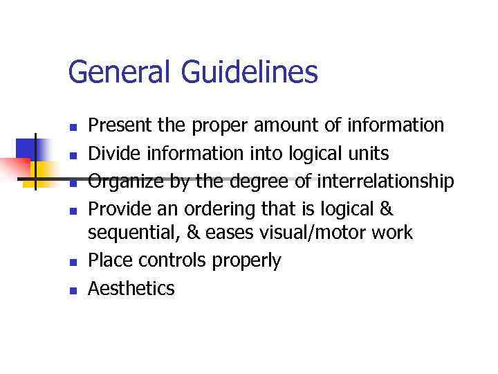 General Guidelines n n n Present the proper amount of information Divide information into