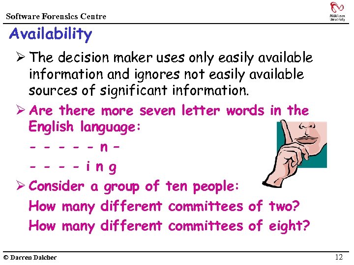 Software Forensics Centre Availability Ø The decision maker uses only easily available information and