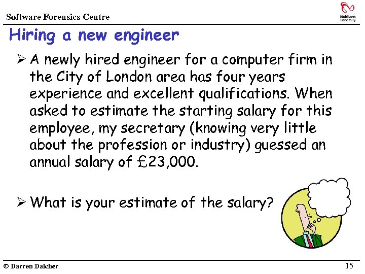 Software Forensics Centre Hiring a new engineer Ø A newly hired engineer for a