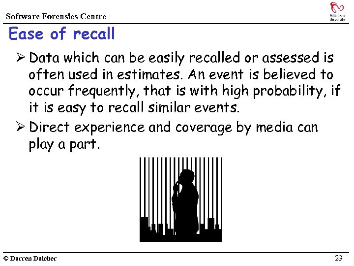 Software Forensics Centre Ease of recall Ø Data which can be easily recalled or