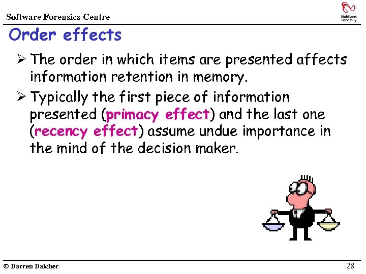 Software Forensics Centre Order effects Ø The order in which items are presented affects
