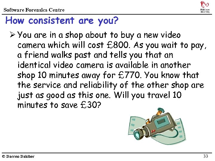 Software Forensics Centre How consistent are you? Ø You are in a shop about