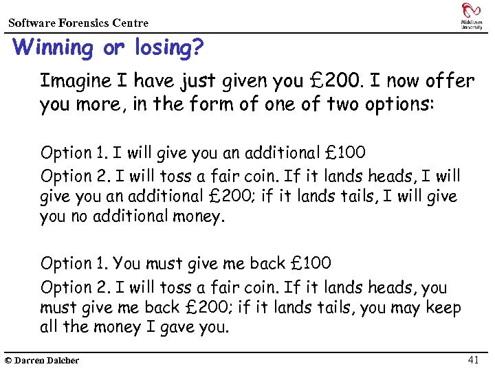 Software Forensics Centre Winning or losing? Imagine I have just given you £ 200.