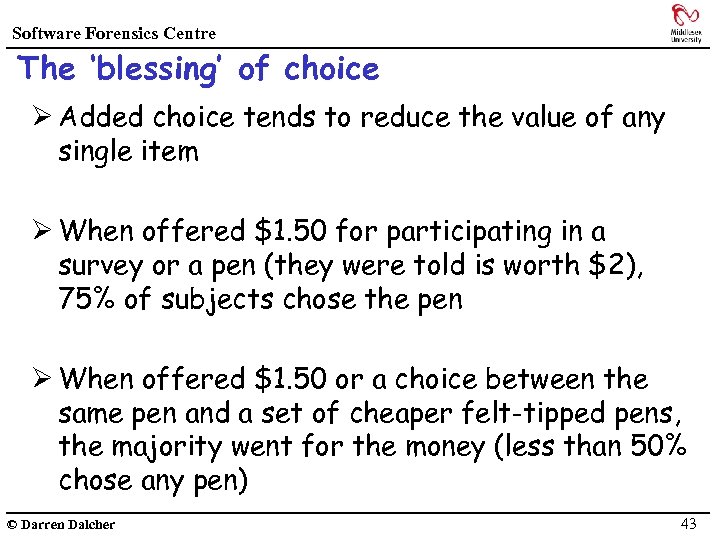 Software Forensics Centre The ‘blessing’ of choice Ø Added choice tends to reduce the