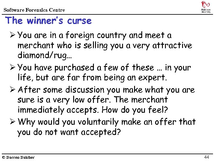Software Forensics Centre The winner’s curse Ø You are in a foreign country and