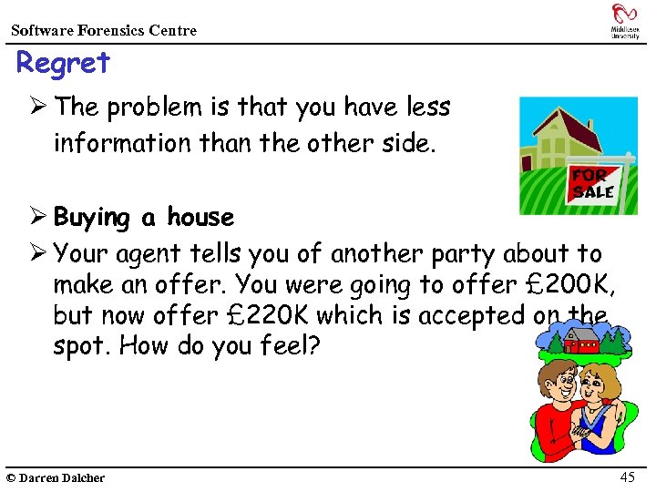 Software Forensics Centre Regret Ø The problem is that you have less information than