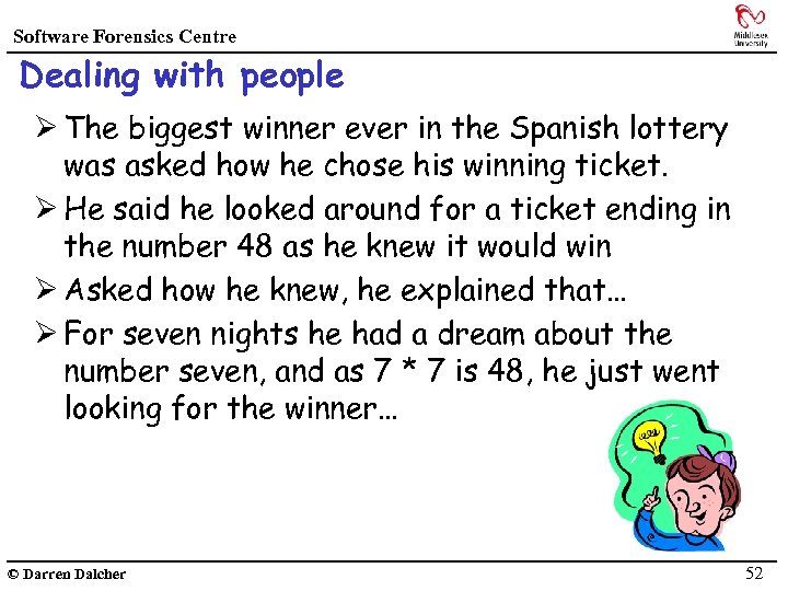 Software Forensics Centre Dealing with people Ø The biggest winner ever in the Spanish