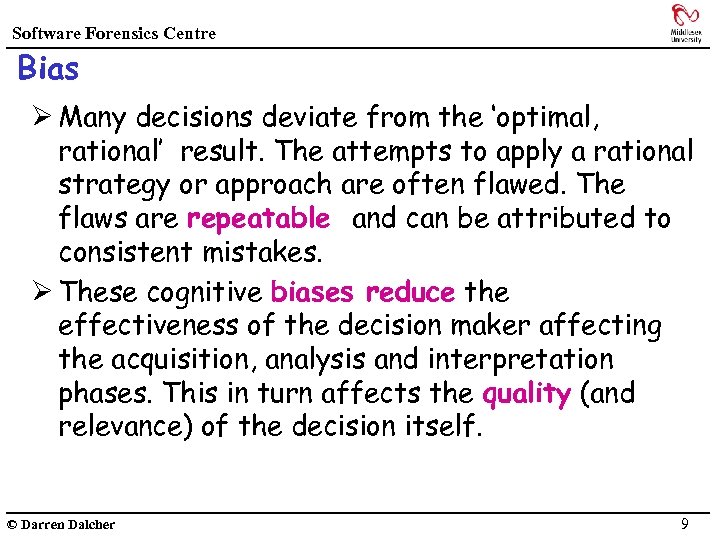 Software Forensics Centre Bias Ø Many decisions deviate from the ‘optimal, rational’ result. The