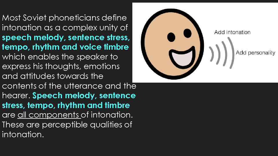 Most Soviet phoneticians define intonation as a complex unity of speech melody, sentence stress,