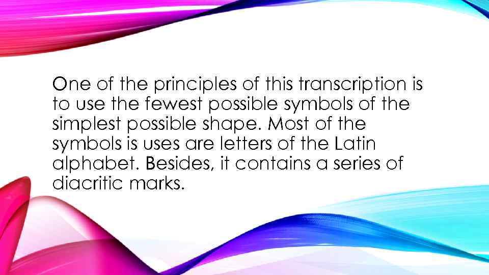 One of the principles of this transcription is to use the fewest possible symbols