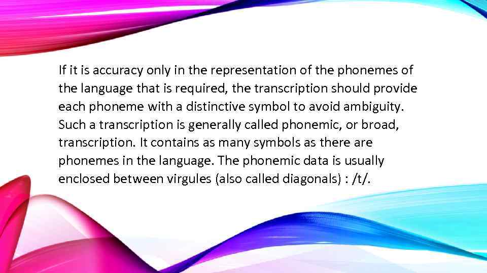 If it is accuracy only in the representation of the phonemes of the language