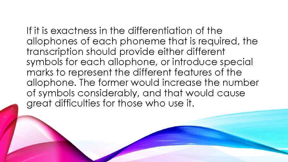 If it is exactness in the differentiation of the allophones of each phoneme that