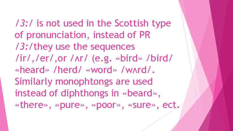 /3: / is not used in the Scottish type of pronunciation, instead of PR