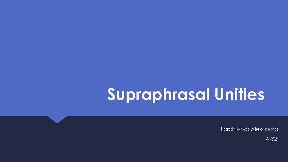 Supraphrasal Unities Larchikova Alexandra A-32 